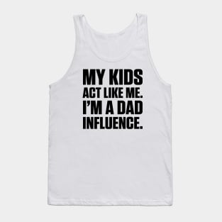 Dad Influence Kids Version (Black Text) Tank Top